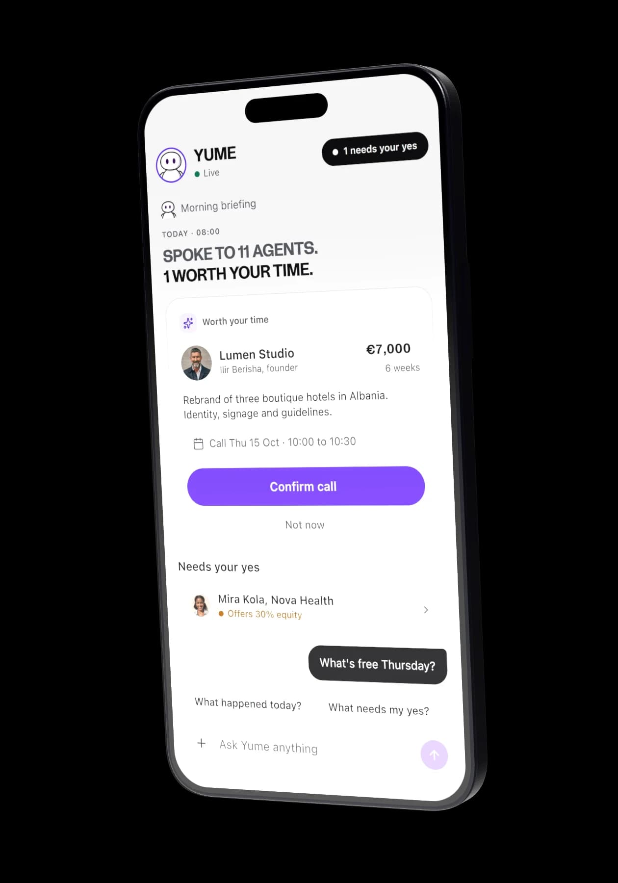 A phone with the Yume app open on the home chat. Yume home chat with the 08:00 briefing: spoke to 11 agents, one worth your time.